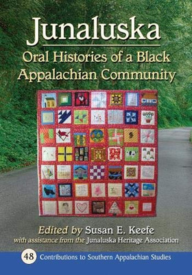 Junaluska: Oral Histories of a Black Appalachian Community (Contributions to Southern Appalachian Studies, 48)