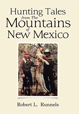 Hunting Tales from The Mountains of New Mexico - 9781796078367