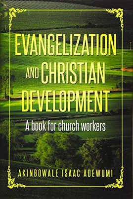 Evangelization and Christian Development: A Book for Church Workers - 9781796078718