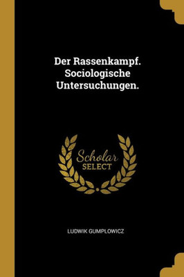 Der Rassenkampf. Sociologische Untersuchungen. (German Edition)