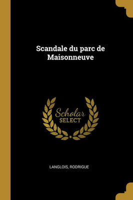 Scandale Du Parc De Maisonneuve (French Edition)
