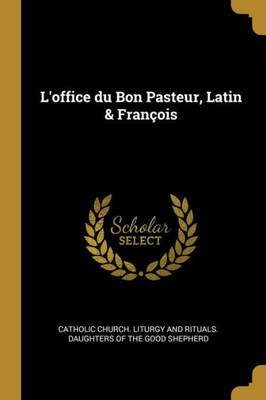 L'Office Du Bon Pasteur, Latin & François (French Edition)