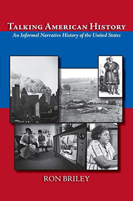 Talking American History, An Informal Narrative History of the United States