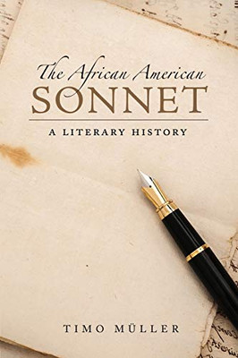 The African American Sonnet: A Literary History (Margaret Walker Alexander Series in African American Studies)