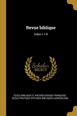 Revue Biblique: Index V.1-8 (French Edition)