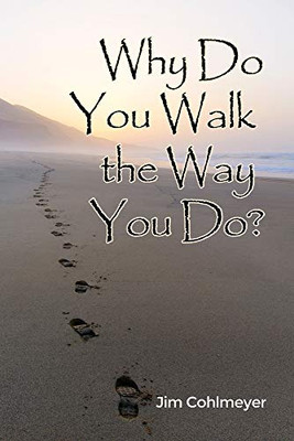 Why Do You Walk the Way You Do?