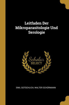 Leitfaden Der Mikroparasitologie Und Serologie (German Edition)