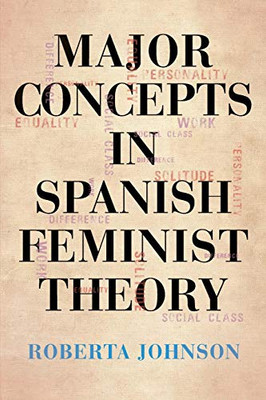 Major Concepts in Spanish Feminist Theory (SUNY series in Latin American and Iberian Thought and Culture)