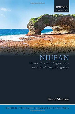 Niuean: Predicates and Arguments in an Isolating Language (Oxford Studies of Endangered Languages)