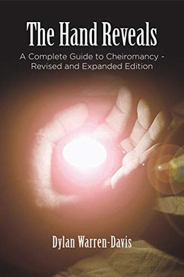 The Hand Reveals: A Complete Guide to Cheiromancy, Revised and Expanded Edition