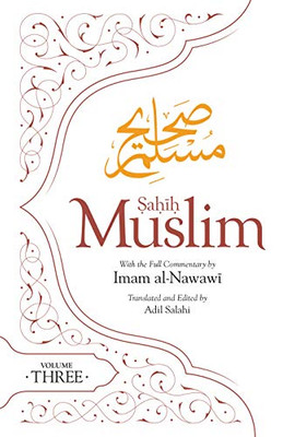 Sahih Muslim (Volume 3): With the Full Commentary by Imam Nawawi (Al-Minhaj bi Sharh Sahih Muslim)