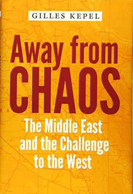 Away from Chaos: The Middle East and the Challenge to the West