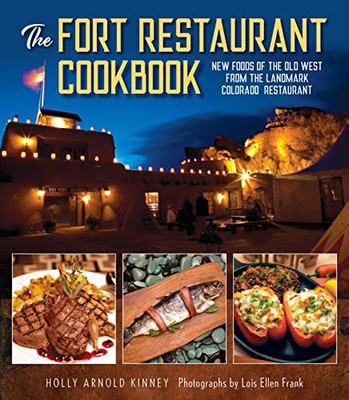 The Fort Restaurant Cookbook: New Foods of the Old West from the Landmark Colorado Restaurant