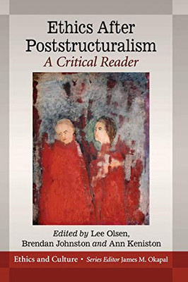 Ethics After Poststructuralism: A Critical Reader (Ethics and Culture)