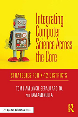 Integrating Computer Science Across the Core: Strategies for K-12 Districts - 9780367198640