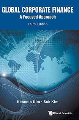 Global Corporate Finance: A Focused Approach (Third Edition)