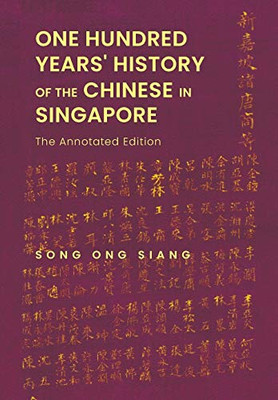 One Hundred Years' History of the Chinese in Singapore: The Annotated Edition - 9789811217685
