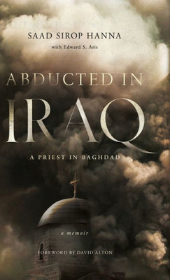 Abducted In Iraq: A Priest In Baghdad