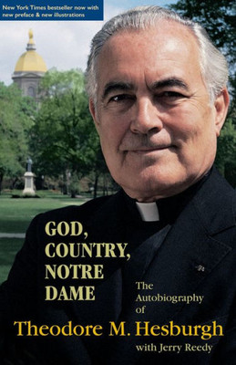 God, Country, Notre Dame: The Autobiography Of Theodore M. Hesburgh