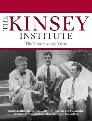 The Kinsey Institute: The First Seventy Years (Well House Books)