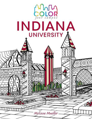 Color Your Campus?Indiana University: An Adult Coloring Book