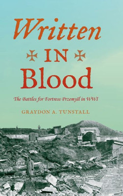 Written In Blood: The Battles For Fortress Przemysl In Wwi (Twentieth-Century Battles)