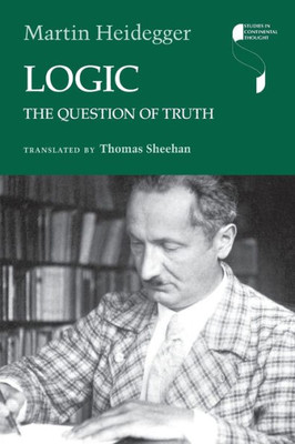 Logic: The Question Of Truth (Studies In Continental Thought)