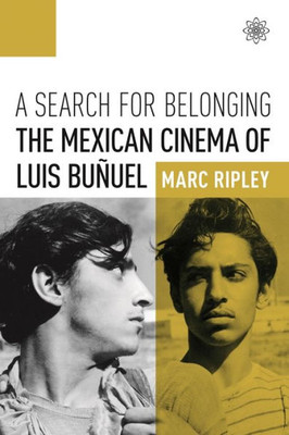 A Search For Belonging: The Mexican Cinema Of Luis Buñuel