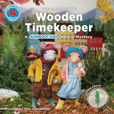 The Case Of The Wooden Timekeeper: A Gumboot Kids Nature Mystery (The Gumboot Kids)