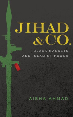 Jihad & Co.: Black Markets And Islamist Power