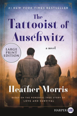 The Tattooist Of Auschwitz: A Novel