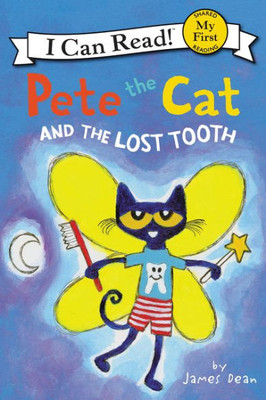 Pete The Cat And The Lost Tooth (My First I Can Read)