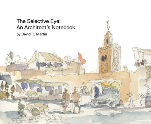 The Selective Eye: An Architectæs Notebook