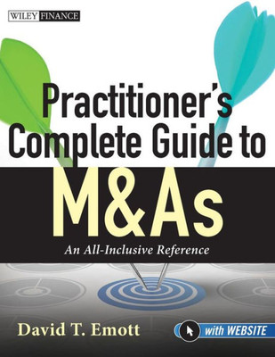 Practitioner'S Complete Guide To M&As: An All-Inclusive Reference