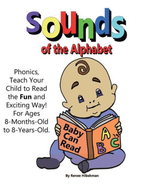 Sounds Of The Alphabet: Phonics, Teach Your Child To Read The Fun And Exciting Way