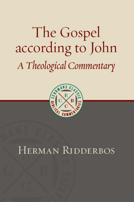Gospel According To John: A Theological Commentary (Eerdmans Classic Biblical Commentaries)