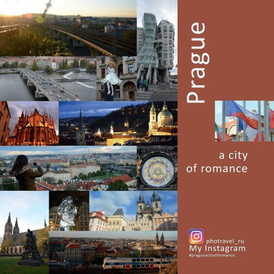 Prague: A City Of Romance: A Photo Travel Experience (Europe)