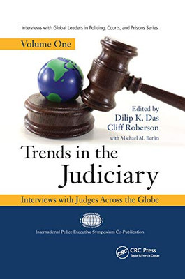 Trends in the Judiciary: Interviews with Judges Across the Globe, Volume One (Interviews with Global Leaders in Policing, Courts, and Prisons)