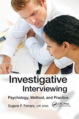 Investigative Interviewing: Psychology, Method and Practice