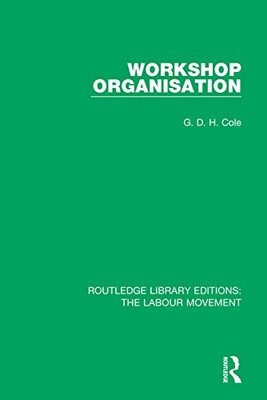 Workshop Organisation (Routledge Library Editions: The Labour Movement)