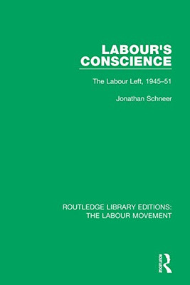 Labour's Conscience (Routledge Library Editions: The Labour Movement)