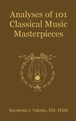 Analyses Of 101 Classical Music Masterpieces