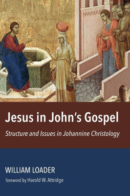 Jesus In John'S Gospel: Structure And Issues In Johannine Christology