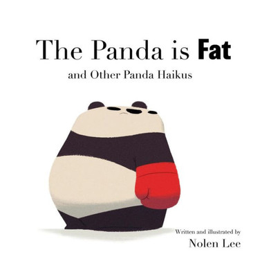 The Panda Is Fat: And Other Panda Haikus (Punching Pandas)