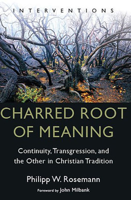 Charred Root Of Meaning: Continuity, Transgression, And The Other In Christian Tradition (Intervention)