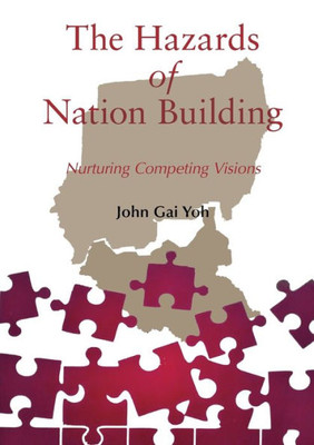 The Hazards Of Nation Building: Nurturing Competing Visions