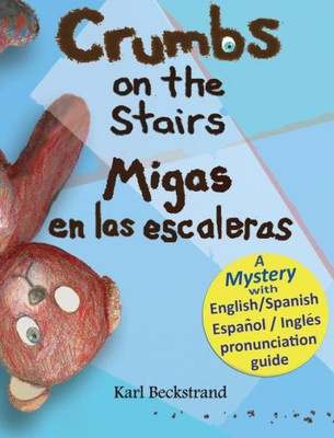 Crumbs On The Stairs - Migas En Las Escaleras (English And Spanish Edition) (Mini-Mysteries For Minors)