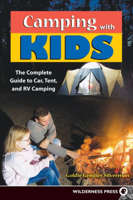 Camping With Kids: Complete Guide To Car Tent And Rv Camping