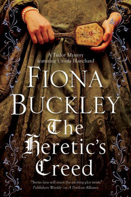 Heretic'S Creed, The (An Ursula Blanchard Elizabethan Mystery, 14)