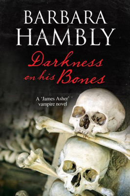 Darkness On His Bones (A James Asher Vampire Novel, 6)